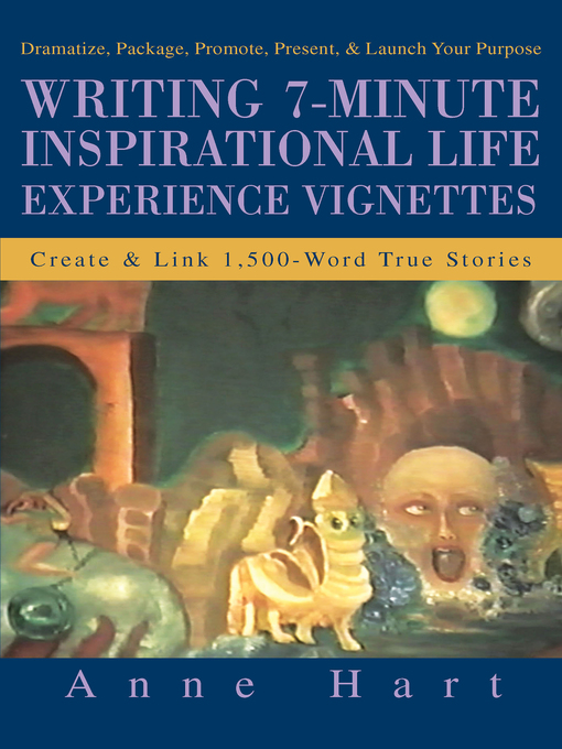 Title details for Writing 7-Minute Inspirational Life Experience Vignettes by Anne Hart - Available